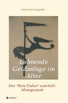Hardcover Lohnende Geldanlage im Alter: Der Rote Faden zum Self-Management [German] Book