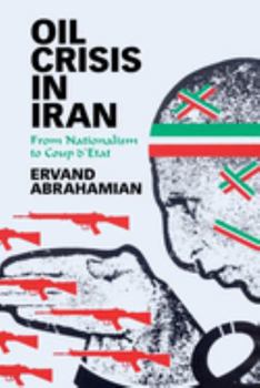 Paperback Oil Crisis in Iran: From Nationalism to Coup d'Etat Book