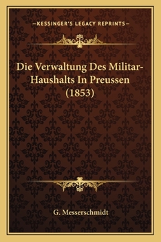 Paperback Die Verwaltung Des Militar-Haushalts In Preussen (1853) [German] Book