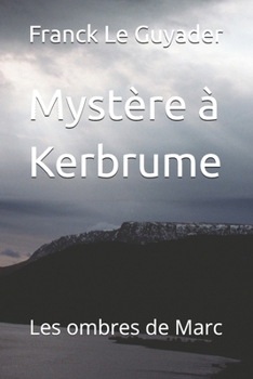 Paperback Mystère à Kerbrume: Les ombres de Marc [French] Book