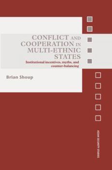 Paperback Conflict and Cooperation in Multi-Ethnic States: Institutional Incentives, Myths and Counter-Balancing Book