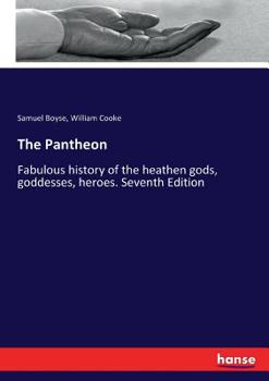 Paperback The Pantheon: Fabulous history of the heathen gods, goddesses, heroes. Seventh Edition Book