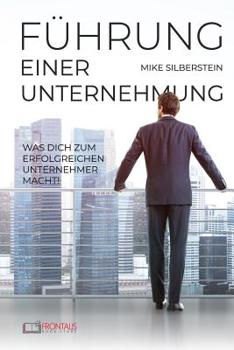 Paperback Führung Einer Unternehmung: Was Dich Zum Erfolgreichen Unternehmer Macht! [German] Book