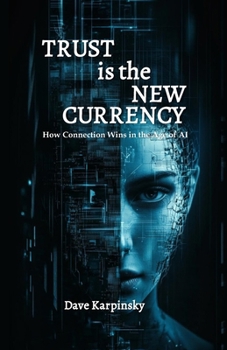 Paperback Trust is the New Currency: How Connection Wins in the Age of AI Book