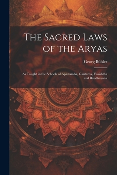 Paperback The Sacred Laws of the Aryas: As Taught in the Schools of Apastamba, Gautama, Vasishtha and Baudhayana Book