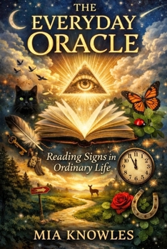 Paperback The Everyday Oracle: Reading Signs in Ordinary Life Book