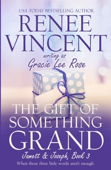 The Gift of Something Grand - Book #3 of the Jamett & Joseph