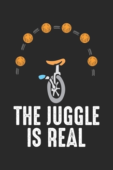 Paperback The Juggle Is Real: Juggling Circus Unicycle Dot Grid Notebook 6x9 Inches - 120 dotted pages for notes, drawings, formulas - Organizer wri Book