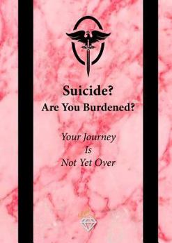 Paperback Suicide? Are You Burdened?: Your Journey is Not Yet Over Book