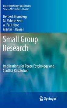 Hardcover Small Group Research: Implications for Peace Psychology and Conflict Resolution Book