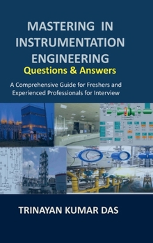Hardcover Mastering in Instrumentation Engineering: Questions and Answers: A Comprehensive Guide for Freshers and Experienced Professionals for Interview Book