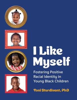 Paperback I Like Myself: Fostering Positive Racial Identity in Young Black Children Book