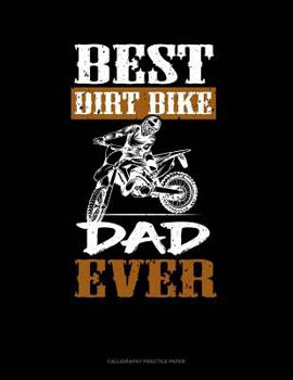 Paperback Best Dirt Bike Dad Ever: Calligraphy Practice Paper Book