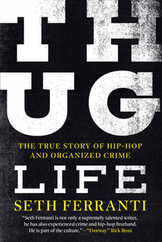 Hardcover Thug Life: The True Story of Hip-Hop and Organized Crime Book