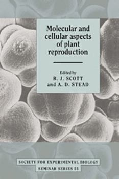 Molecular and Cellular Aspects of Plant Reproduction (Society for Experimental Biology Seminar Series) - Book  of the Society for Experimental Biology Seminar