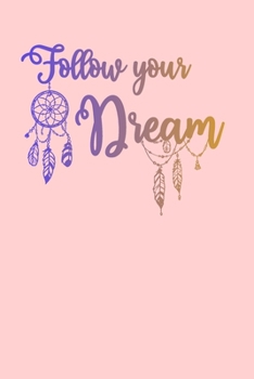 Paperback Follow Your Dream: Pink Dream Catcher Design Journal Notebook Motivational Quoted (6 x 9) Book