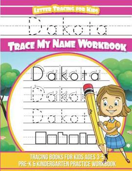 Paperback Dakota Letter Tracing for Kids Trace my Name Workbook: Tracing Books for Kids ages 3 - 5 Pre-K & Kindergarten Practice Workbook Book