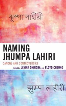 Paperback Naming Jhumpa Lahiri: Canons and Controversies Book