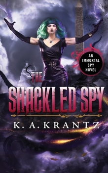 The Shackled Spy - Book #6 of the Immortal Spy