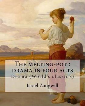 The Melting-Pot: Drama in Four Acts