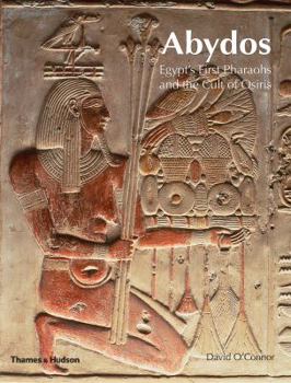 Hardcover Abydos: Egypt's First Pharaohs and the Cult of Osiris Book