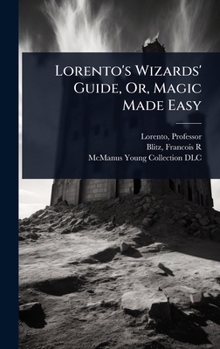 Hardcover Lorento's Wizards' Guide, Or, Magic Made Easy Book