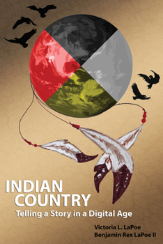Indian Country: Telling a Story in a Digital Age - Book  of the American Indian Studies (AIS)