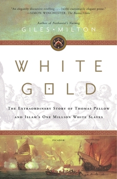 Paperback White Gold: The Extraordinary Story of Thomas Pellow and Islam's One Million White Slaves Book