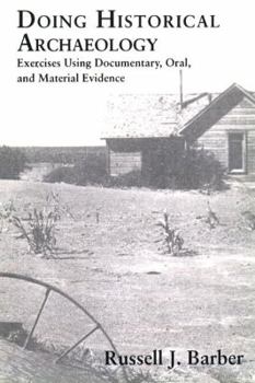 Paperback Doing Historical Archaeology: Exercises Using Documentary, Oral, and Material Evidence Book