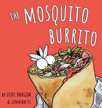 Hardcover The Mosquito Burrito: A Hilarious, Rhyming Children's Book