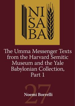 Paperback The Umma Messenger Texts from Harvard Semitic Museum and the Yale Babylonian Collection, Part 1 Book