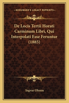 Paperback De Locis Tertii Horati Carminum Libri, Qui Interpolati Esse Feruntur (1885) [Latin] Book