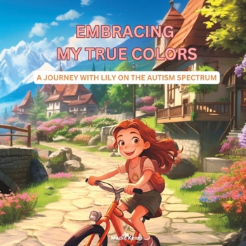 Paperback Embracing My True Colors: A Journey with Lily on the Autism Spectrum Book