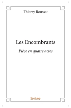 Paperback Les Encombrants: Pièce en quatre actes [French] Book