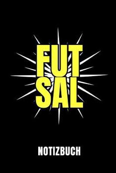 FUTSAL NOTIZBUCH: Notizbuch mit 110 linierten Seiten | Geschenkidee | Format 6x9 DIN A5 | Soft cover matt