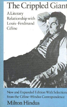 Hardcover The Crippled Giant: A Literary Relationship with Louis-Ferdinand Céline. New and Expanded Ed., with Selections from the Céline-Hindus Corr Book