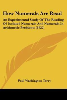 Paperback How Numerals Are Read: An Experimental Study Of The Reading Of Isolated Numerals And Numerals In Arithmetic Problems (1922) Book