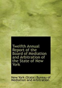 Twelfth Annual Report of the Board of Mediation and Arbitration of the State of New York