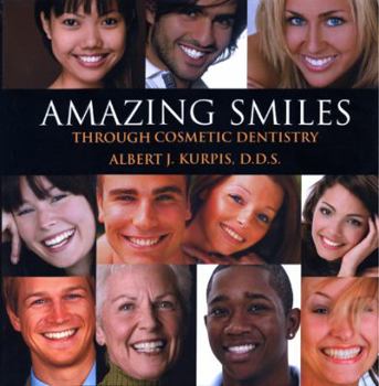 Hardcover Amazing Smiles Through Cosmetic Dentistry by Albert J. Kurpis D.D.S. (2008) Hardcover Book
