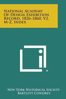 Paperback National Academy of Design Exhibition Record, 1826-1860, V2, M-Z, Index Book