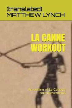 Paperback La Canne Workout: An Outline of La Canne's Core Movements Book