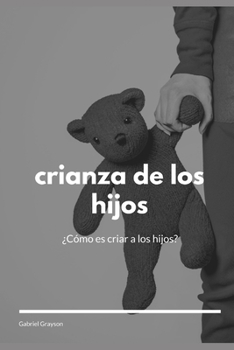 Paperback crianza de los hijos: ¿Cómo es criar a los hijos? [Spanish] Book