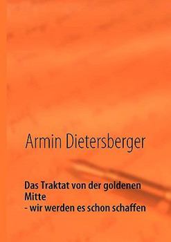 Paperback Das Traktat von der goldenen Mitte - wir werden es schon schaffen [German] Book