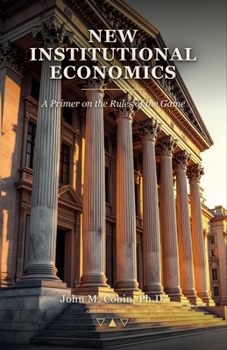 New Institutional Economics: A Primer for the Working Economist