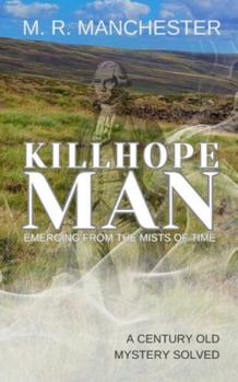 Paperback Killhope Man: Emerging from the Mists of Time: A Century Old Mystery Solved Book