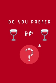 Do you prefer Wine or Wine?: A difficult choice  Notebook, Journal, Diary (110 Pages, Lined, 6 x 9)