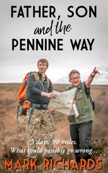 Paperback Father, Son and the Pennine Way: 5 days, 90 miles. What could possibly go wrong? Book
