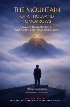 Paperback The Mountain of a Thousand Tomorrows: How to Keep Climbing When Life Feels Heavy and Cloudy Book