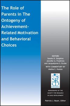 Paperback The Role of Parents in the Ontogeny of Achievement-Related Motivation and Behavioral Choices Book