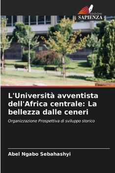 Paperback L'Università avventista dell'Africa centrale: La bellezza dalle ceneri [Italian] Book